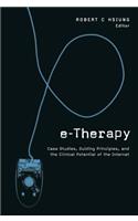 E-Therapy: Case Studies, Guiding Principles, and the Clinical Potential of the Internet