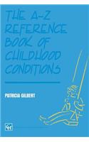 A-Z Reference Book of Childhood Conditions