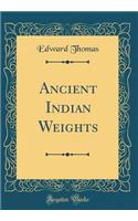 Ancient Indian Weights (Classic Reprint)