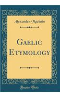 Gaelic Etymology (Classic Reprint)