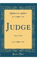 Judge: May 9, 1925 (Classic Reprint)