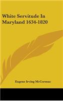 White Servitude In Maryland 1634-1820