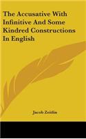 The Accusative With Infinitive And Some Kindred Constructions In English