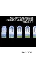 An Essay Concerning Humane Understanding Volume II
