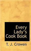 Every Ladya?~s Cook Book