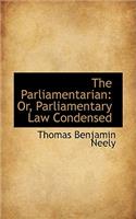 The Parliamentarian: Or, Parliamentary Law Condensed