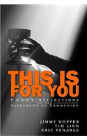 This Is for You: Forty Reflections on the Sacrament of Communion