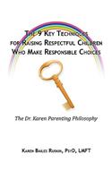 9 Key Techniques For Raising Respectful Children Who Make Responsible Choices