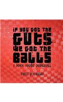 If you got the Guts, we got the Balls