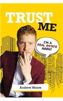 Trust Me I'm A Real Estate Agent