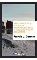 VENGEANCE AS A POLICY IN AFRIKANDERLAND;