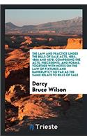 Law and Practice Under the Bills of Sale Acts, 1854, 1866 and 1878
