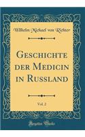 Geschichte der Medicin in Russland, Vol. 2 (Classic Reprint)