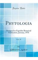 Phytologia, Vol. 33: Designed to Expedite Botanical Publication, January, 1976 (Classic Reprint): Designed to Expedite Botanical Publication, January, 1976 (Classic Reprint)