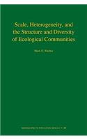 Scale, Heterogeneity, and the Structure and Diversity of Ecological Communities