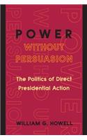 Power without Persuasion