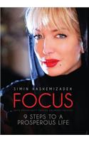 Focus: Faith Opportunity Creates Unlimited Success: 9 Steps to a Prosperous Life