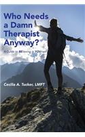 Who Needs A Damn Therapist Anyway?
