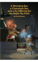 Wrecking Bar, a Chocolate Bar, and a Ka Offering for Na-Nefer-Ka-Ptah