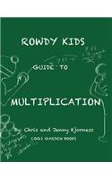 Rowdy Kids Guide to Multiplication