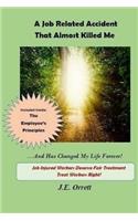 Job Related Accident That Almost Killed Me And Has Changed My Life Forever!