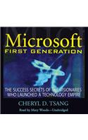 Microsoft First Generation: The Success Secrets of the Visionaries Who Launched a Technology Empire