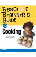 Absolute Beginner's Guide to Cooking: (Absolute Beginner's Guide)