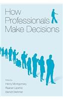 How Professionals Make Decisions