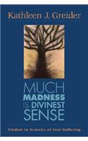 Much Madness Is Divinest Sense