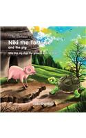 The Tortoise Tale Niki the Tortoise and the Pig: Why the Pig Digs the Ground with Its Nose