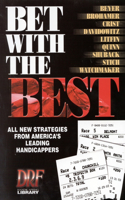 Bet with the Best: Expert Strategies from America's Leading Handicappers [With Racing Charts (50) Are Included)]