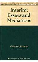 Interim: Essays and Mediations