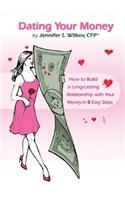 Dating Your Money: How to Build a Long-Lasting Relationship with Your Money in 8 Easy Steps