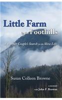 Little Farm in the Foothills: A Boomer Couple's Search for the Slow Life