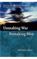 Unmaking War, Remaking Men