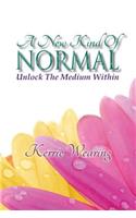 New Kind of Normal: Unlocking the Medium Within