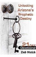 Unlocking Arizona's Prophetic Destiny