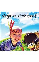 Vegans Got Beef!