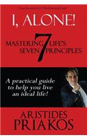 I, Alone! Mastering Life's Seven Principles