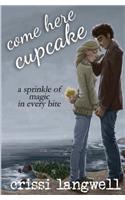 Come Here, Cupcake