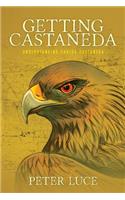 Getting Castaneda: Understanding Carlos Castaneda