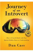 Journey of an Introvert: How an extreme introvert's 52-week battle with fear opened hidden doors to understanding
