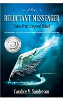 The Reluctant Messenger-Tales from Beyond Belief