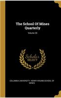 The School Of Mines Quarterly; Volume 30