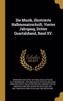 Die Musik, illustrierte Halbmonatsschrift, Vierter Jahrgang, Dritter Quartalsband, Band XV.