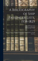 Bibliography of Ship Passenger Lists, 1538-1825; Being a Guide to Published Lists of Early Immigrants to North America