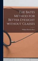 Bates Method for Better Eyesight Without Glasses