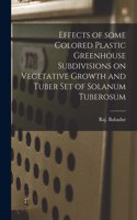 Effects of Some Colored Plastic Greenhouse Subdivisions on Vegetative Growth and Tuber Set of Solanum Tuberosum