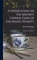 A Dissertation on the Ancient Chinese Vases of the Shang Dynasty