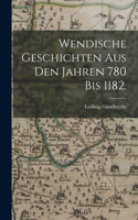 Wendische Geschichten aus den Jahren 780 bis 1182.